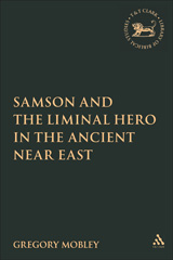 E-book, Samson and the Liminal Hero in the Ancient Near East, T&T Clark