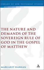 E-book, The Nature and Demands of the Sovereign Rule of God in the Gospel of Matthew, Hannan, Margaret, T&T Clark
