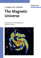 E-book, The Magnetic Universe : Geophysical and Astrophysical Dynamo Theory, Wiley-VCH