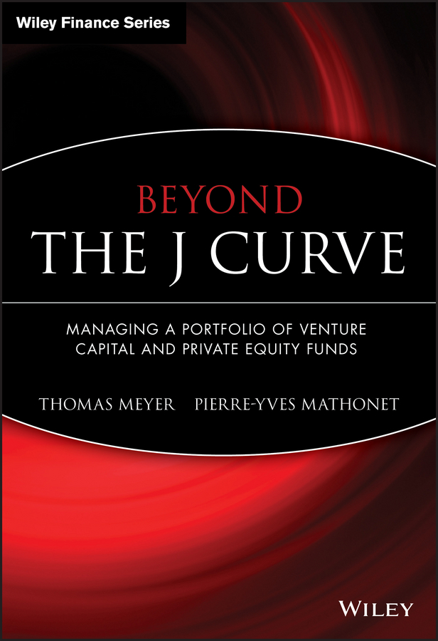 E-book, Beyond the J Curve : Managing a Portfolio of Venture Capital and Private Equity Funds, John Wiley & Sons