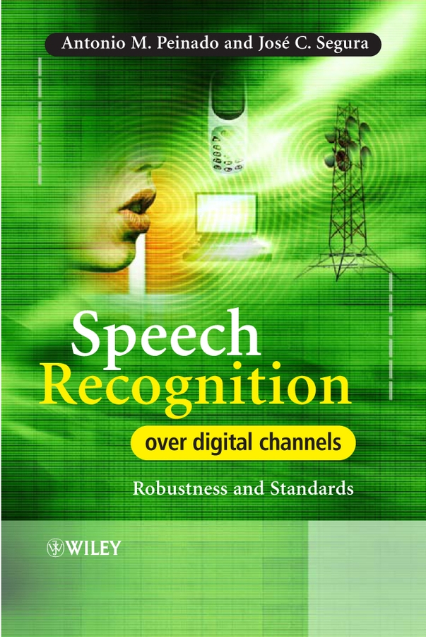 E-book, Speech Recognition Over Digital Channels : Robustness and Standards, John Wiley & Sons