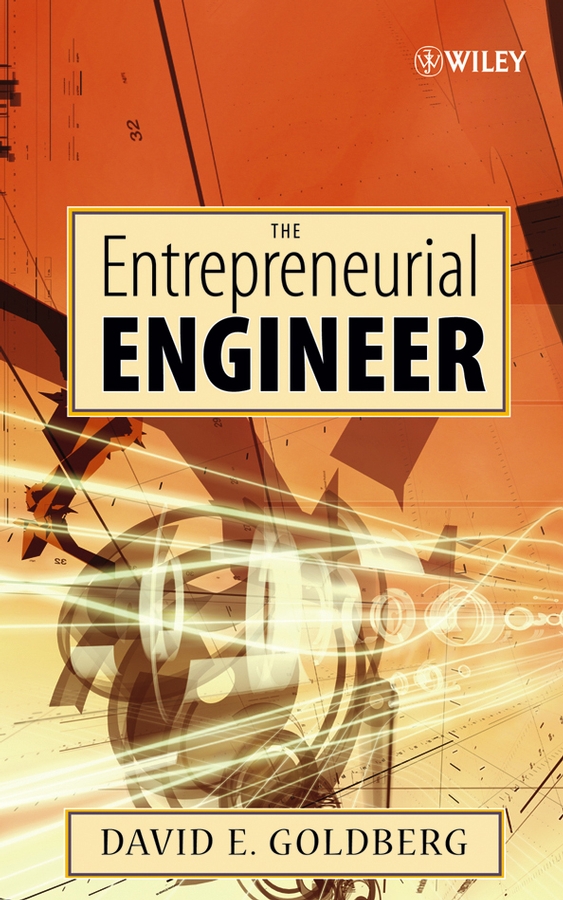 E-book, The Entrepreneurial Engineer : Personal, Interpersonal, and Organizational Skills for Engineers in a World of Opportunity, John Wiley & Sons