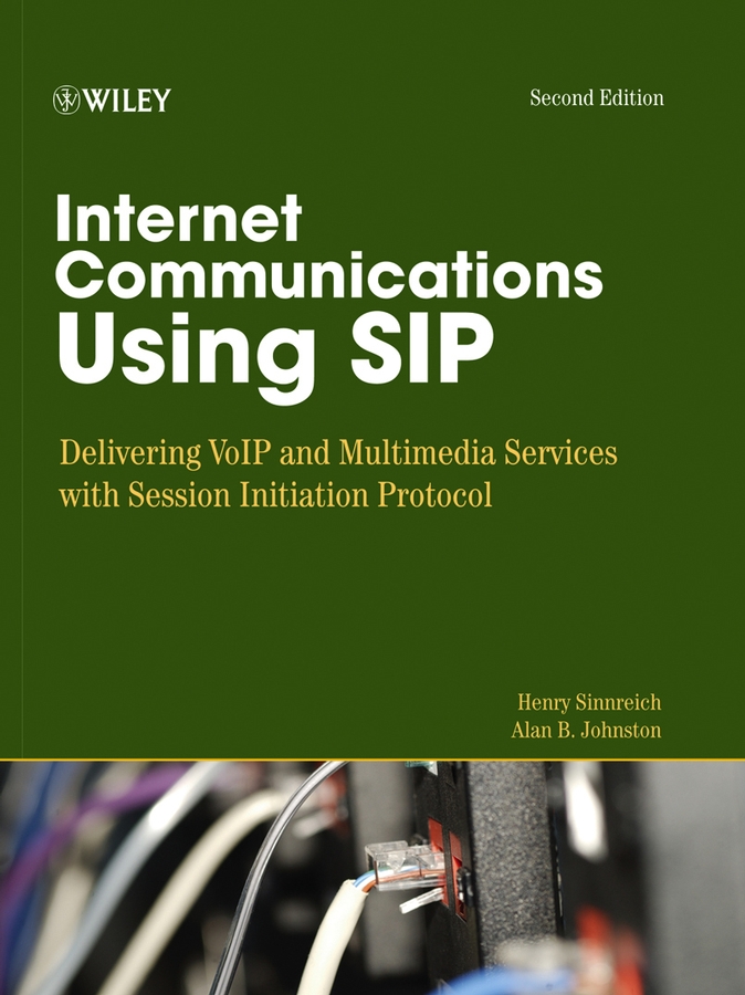 E-book, Internet Communications Using SIP : Delivering VoIP and Multimedia Services with Session Initiation Protocol, John Wiley & Sons