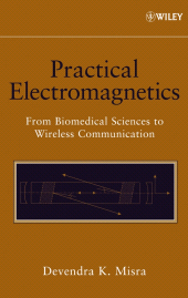E-book, Practical Electromagnetics : From Biomedical Sciences to Wireless Communication, John Wiley & Sons