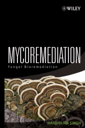 E-book, Mycoremediation : Fungal Bioremediation, John Wiley & Sons