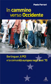 eBook, In cammino verso Occidente : Berlinguer, il PCI e la comunità europea negli anni '70, Ferrari, Paolo, 1958-, CLUEB