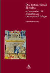 eBook, Due testi medievali di cucina : nel manoscritto 158 della Biblioteca universitaria di Bologna, Bergonzoni, Elena, CLUEB
