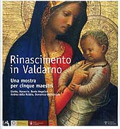 eBook, Rinascimento in Valdarno : una mostra per cinque maestri : Giotto, Masaccio, Beato Angelico, Andrea della Robbia, Domenico Ghirlandaio, Polistampa
