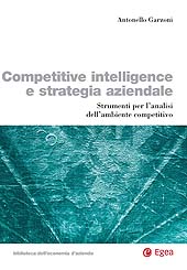 E-book, Competitive intelligence e strategia aziendale : strumenti per l'analisi dell'ambiente competitivo, Garzoni, Antonello, EGEA