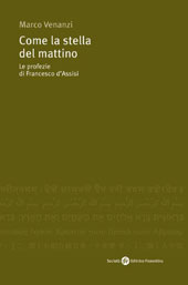 E-book, Come la stella del mattino : le profezie di Francesco d'Assisi, Venanzi, Marco, Società editrice fiorentina