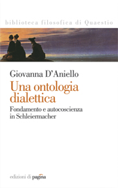 E-book, Una ontologia dialettica : fondamento e autocoscienza in Schleiermacher, D'Aniello, Giovanna, Edizioni di Pagina