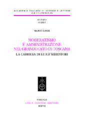 E-book, Moderatismo e amministrazione nel Granducato di Toscana : la carriera di Luigi Serristori, L.S. Olschki