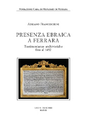 E-book, Presenza ebraica a Ferrara : testimonianze archivistiche fino al 1492, Franceschini, Adriano, L.S. Olschki
