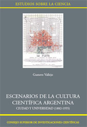 E-book, Escenarios de la cultura científica argentina : ciudad y universidad, 1882-1955, Vallejo de Rose, Gustavo, CSIC
