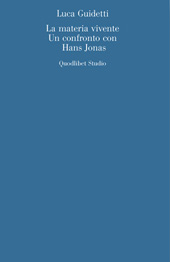 E-book, La materia vivente : un confronto con Hans Jonas, Quodlibet
