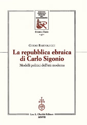 E-book, La repubblica ebraica di Carlo Sigonio : modelli politici dell'età moderna, Bartolucci, Guido, L.S. Olschki