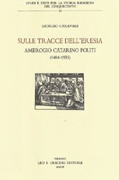 eBook, Sulle tracce dell'eresia : Ambrogio Catarino Politi (1484-1553), Caravale, Giorgio, L.S. Olschki