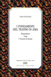 E-book, I fondamenti del teatro in Asia : il Natyasastra, Yueji, i Trattati di Zeami, Bulzoni