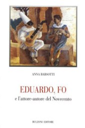 E-book, Eduardo, Fo e l'attore-autore del Novecento, Barsotti, Anna, Bulzoni