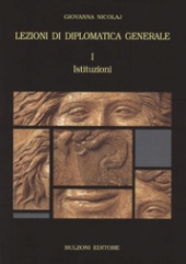 E-book, Lezioni di diplomatica generale : I : istituzioni, Nicolaj, Giovanna, Bulzoni