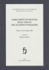 E-book, Marguerite Yourcenar sulle tracce Des accidents passagers : Firenze, 18-19 ottobre 2004, Bulzoni