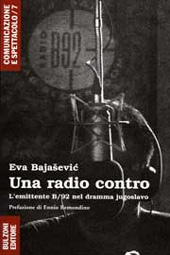 eBook, Una radio contro : l'emittente B-92 nel dramma jugoslavo, 1989-2006, Bulzoni