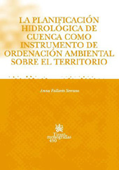 E-book, La planificación hidrológica de cuenca como instrumento de ordenación ambiental sobre el territorio, Pallarès Serrano, Anna, Tirant lo Blanch