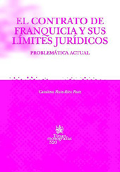 E-book, El contrato de franquicia y sus límites jurídicos : problemática actual, Ruiz-Rico Ruiz, Catalina, Tirant lo Blanch