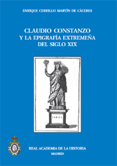 E-book, Claudio Constanzo y la epigrafía extremeña del siglo XIX, Cerrillo Martín de Cáceres, Enrique, Real Academia de la Historia