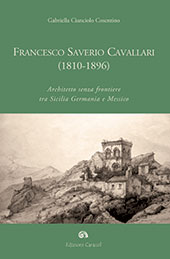 eBook, Francesco Saverio Cavallari (1810-1896) : architetto senza frontiere tra Sicilia Germania e Messico, Cianciolo Cosentino, Gabriella, Caracol