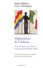 E-book, Diplomáticos de Cárdenas : una trinchera mexicana en la guerra civil (1936-1940), Fabela, Isidro, Trama Editorial