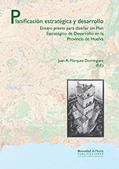 eBook, Planificación estratégica y desarrollo : ensayo previo para diseñar un Plan Estratégico de Desarrollo en la Provincia de Huelva, Universidad de Huelva