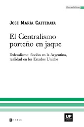 E-book, El centralismo porteño en jaque : federalismo : ficción en la Argentina, realidad en los Estados Unidos, Editorial Teseo