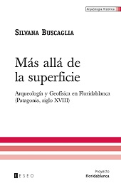 E-book, Más allá de la superficie : arqueología y geofísica en Floridablanca (Patagonia, siglo XVIII), Editorial Teseo