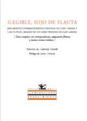 E-book, Ilegible, hijo de flauta : argumento cinematográfico original de Juan Larrea y Luis Buñuel ... : texto completo con correspondencia, adaptación fílmica y nuevas escenas inéditas, Larrea, Juan, 1895-1980, Renacimiento