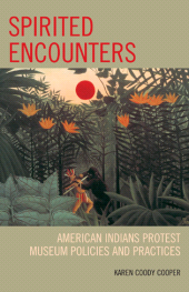 E-book, Spirited Encounters : American Indians Protest Museum Policies and Practices, AltaMira Press