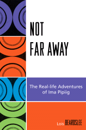 E-book, Not Far Away : The Real-life Adventures of Ima Pipiig, AltaMira Press