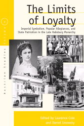 E-book, The Limits of Loyalty : Imperial Symbolism, Popular Allegiances, and State Patriotism in the Late Habsburg Monarchy, Berghahn Books