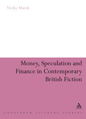 E-book, Money, Speculation and Finance in Contemporary British Fiction, Marsh, Nicky, Bloomsbury Publishing