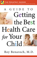 E-book, A Guide to Getting the Best Health Care for Your Child, M.D., Roy Benaroch, Bloomsbury Publishing