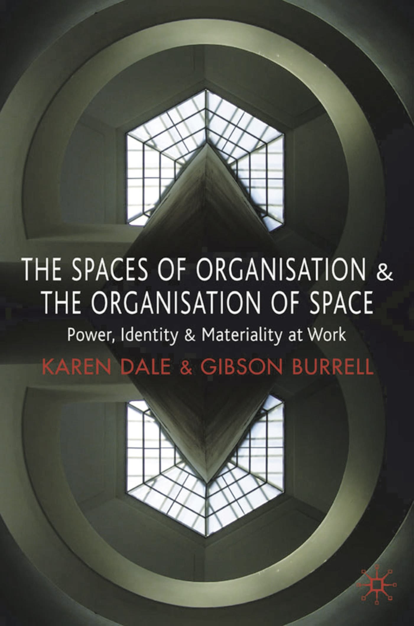 E-book, The Spaces of Organisation and the Organisation of Space : Power, Identity and Materiality at Work, Bloomsbury Academic