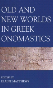 E-book, Old and New Worlds in Greek Onomastics, The British Academy