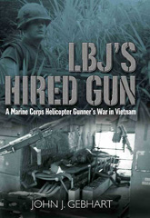 E-book, LBJ's Hired Gun : A Marine Corps Helicopter Gunner and the War in Vietnam, Gebhart, John J., Casemate Group