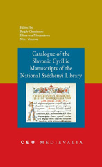 E-book, Catalogue of the Slavonic Cyrillic Manuscripts of the National Szechenyi Library, Central European University Press