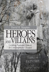 E-book, Heroes and Villains : Creating National History in Contemporary Ukraine, Marples, David R., Central European University Press