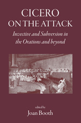 E-book, Cicero on the Attack : Invective and subversion in the orations and beyond, The Classical Press of Wales