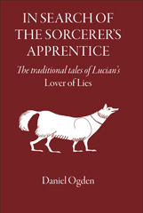 E-book, In Search of the Sorcerer's Apprentice : The traditional tales of Lucian's Lover of Lies, The Classical Press of Wales
