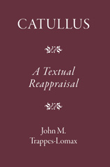 E-book, Catullus : A Textual Reappraisal, The Classical Press of Wales