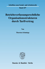 E-book, Betriebsverfassungsrechtliche Organisationsstrukturen durch Tarifvertrag., Schmiege, Thorsten, Duncker & Humblot