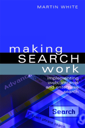E-book, Making Search Work : Implementing Web, Intranet and Enterprise Search, Facet Publishing